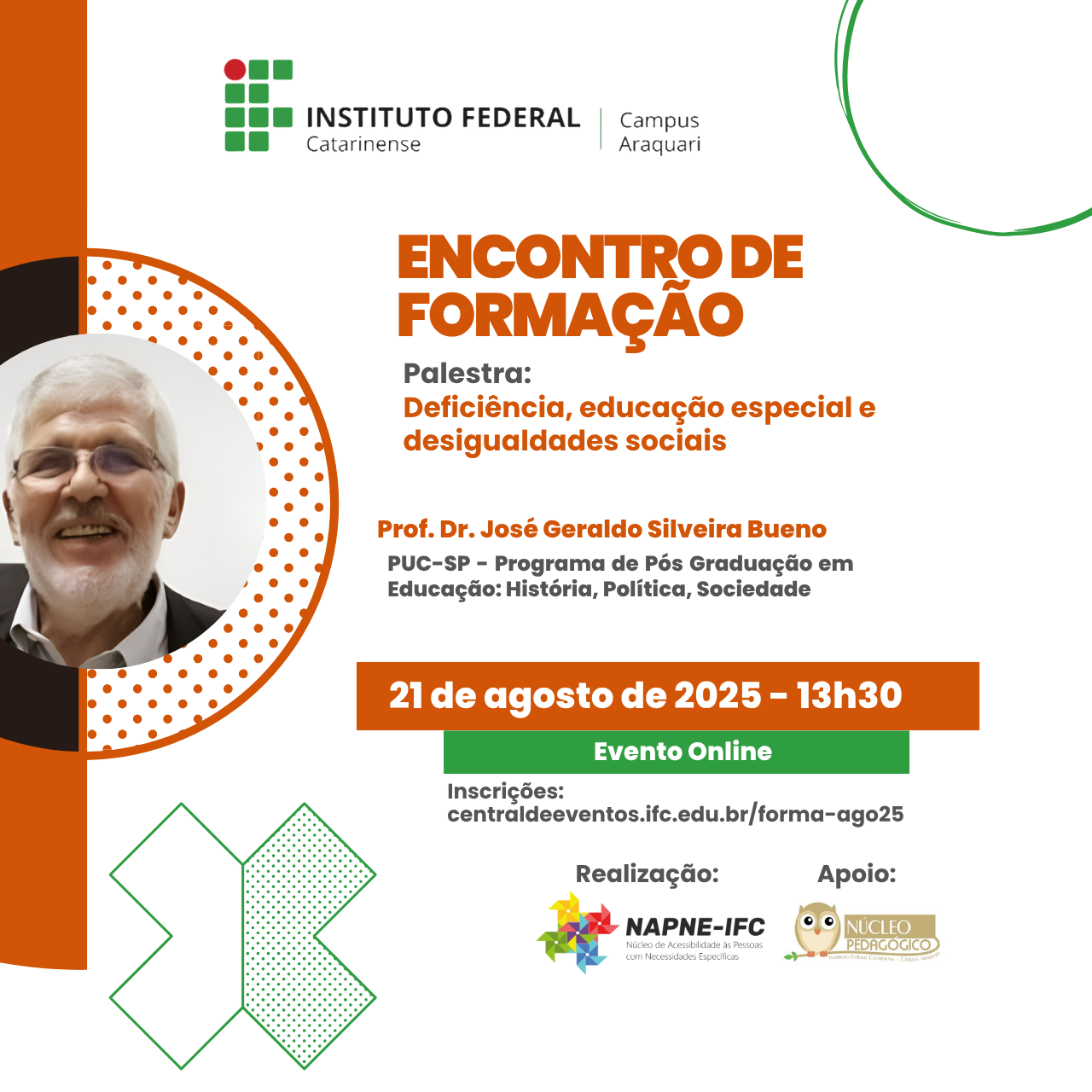 Imagem de divulgação do Encontro de formação "Deficiência, educação especial e desigualdades sociais", contendo uma fotogradia do Professor Doutor José Geraldo Silveira Bueno. Dia 21 de agosto de 2025, às 13 e 30. Evento Online. Inscrições em centraldeeventos.ifc.edu.br/forma-ago25.