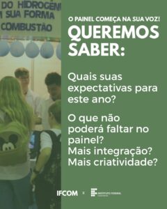 Iamgem comporta por uma fotografia de alunos apresentando trabalho em uma feira de ciências. Ao lado da fotografia, o texto: Queremos saber: quais suas expectativas para este ano? O que não poderá faltar no painel? Mais integração? Mais criatividade?