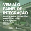 Fotografia da fachada do IFC Araquari no plano de fundo. Em primeiro plano o texto: Vem aí o Painel de Integração: conecte ideias, compartilhe experiências e viva o evento com a comunidade escola.