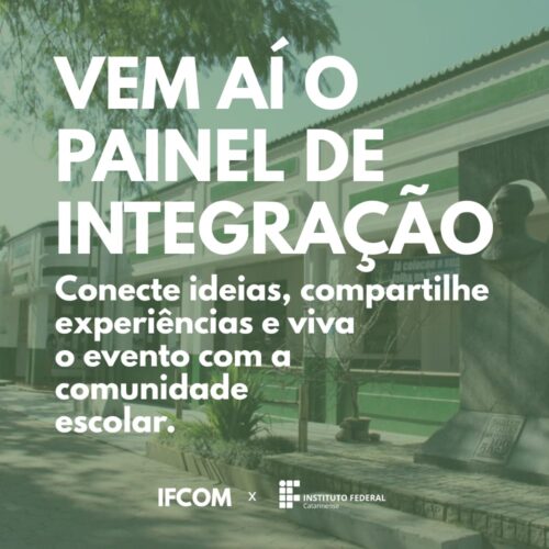 Fotografia da fachada do IFC Araquari no plano de fundo. Em primeiro plano o texto: Vem aí o Painel de Integração: conecte ideias, compartilhe experiências e viva o evento com a comunidade escola.